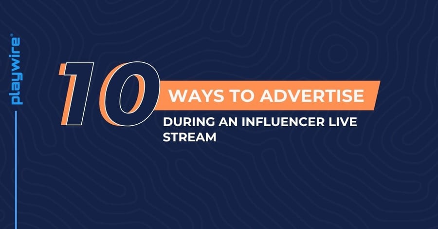 10 Ways to Advertise During an Influencer Live Stream