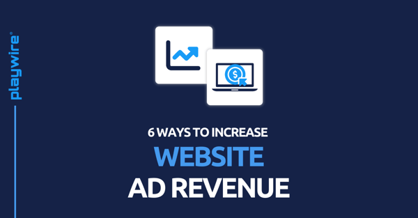 6 Ways to Increase Website Ad Revenue