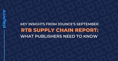 Key Insights from Jounce's September RTB Supply Chain Report: What Publishers Need to Know