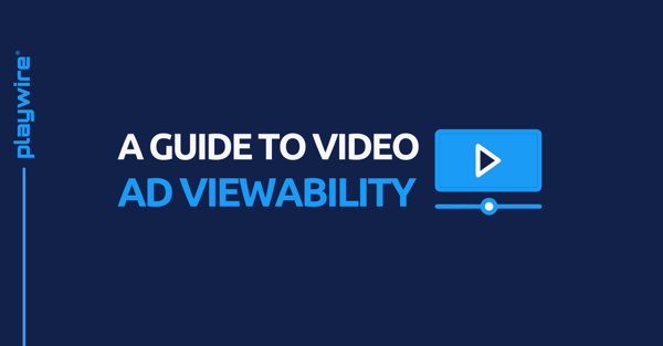 A Guide to Video Ad Viewability