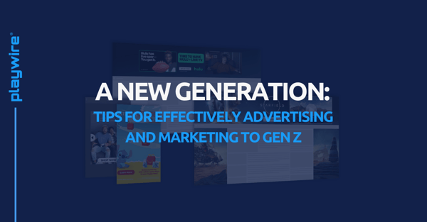 A New Generation: Tips for Effectively Advertising and Marketing to Gen Z