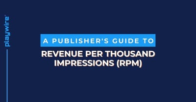 A Publisher's Guide to Revenue Per Thousand Impressions (RPM)