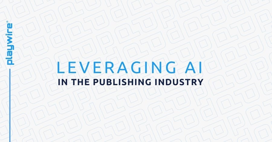 7 Ways to Leverage AI in the Publishing Industry