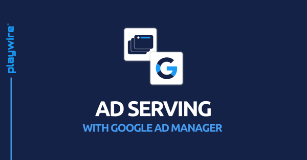 Ad Serving with Google Ad Manager