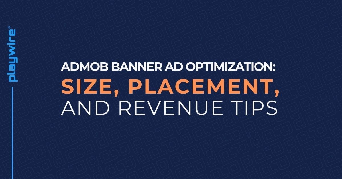 AdMob Banner Ad Optimization: Size, Placement, and Revenue Tips