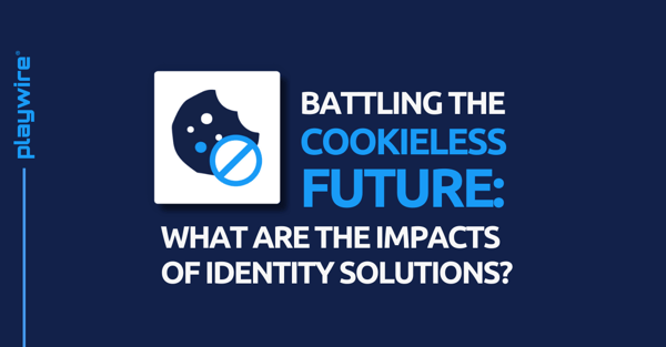 Battling the Cookieless Future: What are the Impacts of Identity Solutions?
