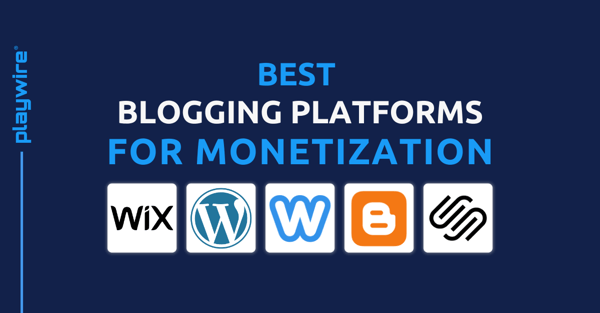 Best Blogging Platforms for Monetization