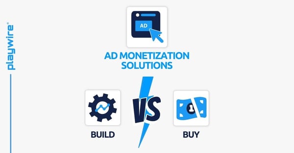 Ad Tech Stack Build vs. Buy Series: Ad Monetization Solutions