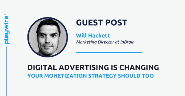 Digital Advertising Is Changing, Your Monetization Strategy Should Too
