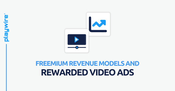 Freemium Revenue Models and Rewarded Video Ads