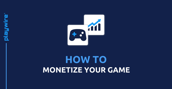 How to Monetize Your Game