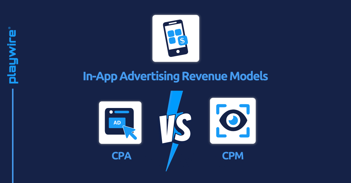 In-App Advertising Revenue Models: CPA vs. CPM