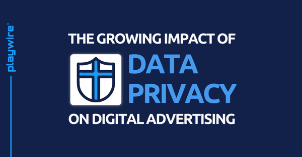 The Growing Impact of Data Privacy on Digital Advertising