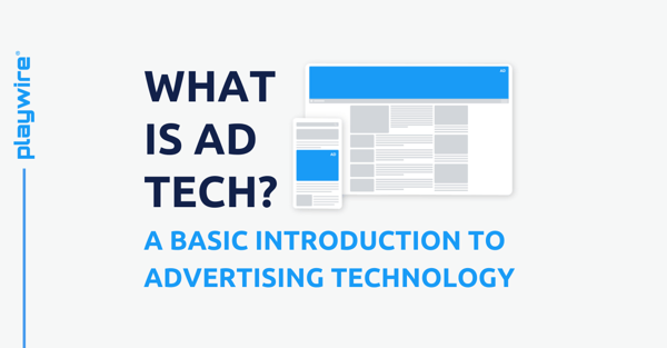 What is Ad Tech? A Basic Introduction to Advertising Technology