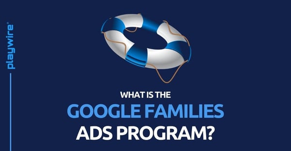 What is Google Play’s Families Ads Program?