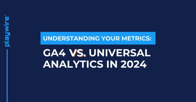 Understanding Your Metrics: GA4 vs. Universal Analytics in 2024