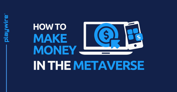 How to Make Money in the Metaverse