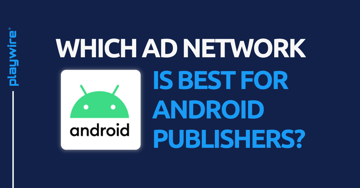 Which Ad Network is Best for Android Publishers?
