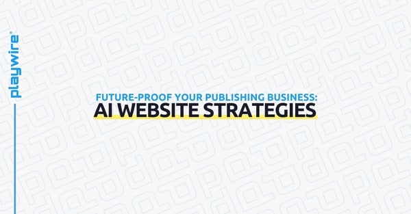 Future-Proof Your Publishing Business: AI Website Strategies