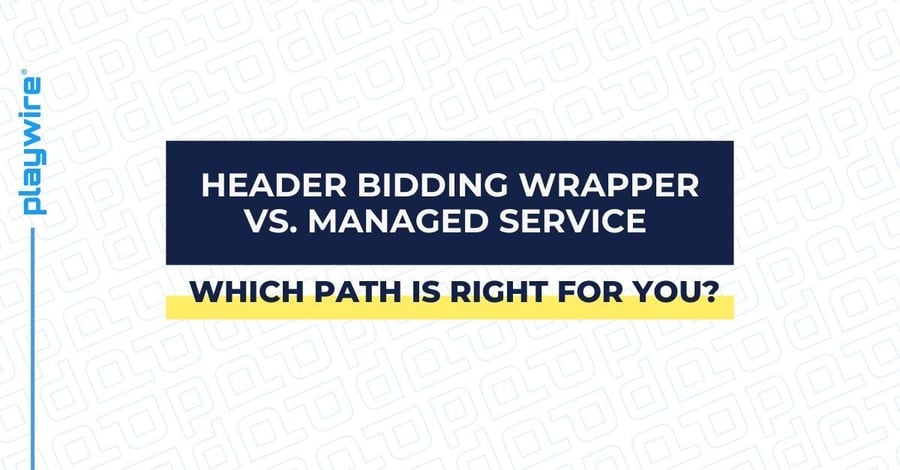 Header Bidding Wrapper vs. Managed Service for Ad Monetization: Which Path is Right for You?
