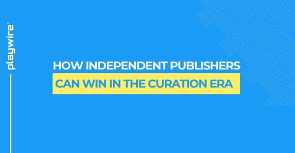 How Independent Publishers Can Win in the Curation Era