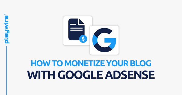 How to Monetize Your Blog with Google AdSense