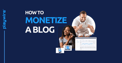 Blog Monetization: How to Monetize a Blog