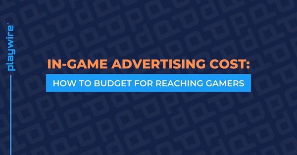 In-Game Advertising Cost: How to Budget for Reaching Gamers