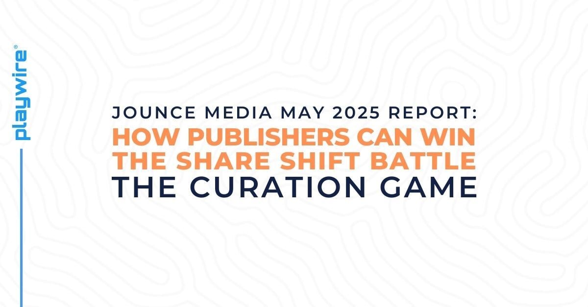 The Curation Game: How Publishers Can Win the Share Shift Battle (May 2025 Jounce Report)