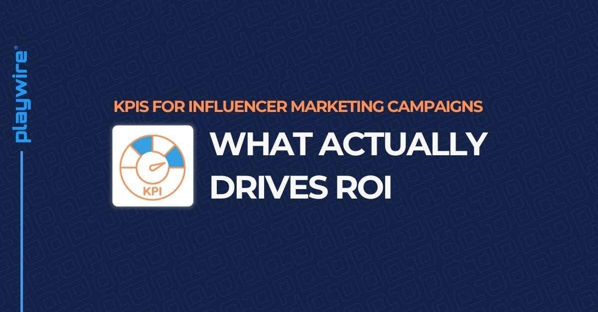 KPIs for Influencer Marketing Campaigns: What Actually Drives ROI