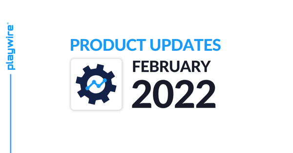 Playwire Product Updates: February 2022