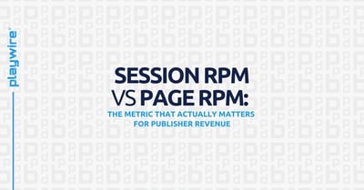 Session RPM vs Page RPM: The Metric That Actually Matters for Publisher Revenue