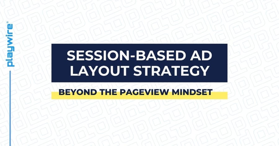 Session-Based Ad Layout Strategy: Beyond the Pageview Mindset