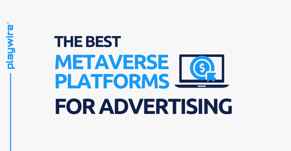 The Best Metaverse Platforms for Advertisers