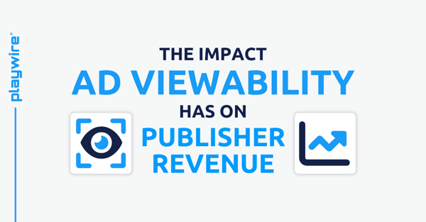 The Impact Ad Viewability Has on Publisher Revenue