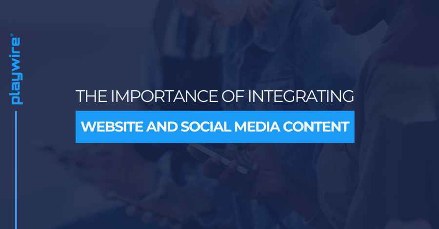 The Importance of Integrating Website and Social Media Content