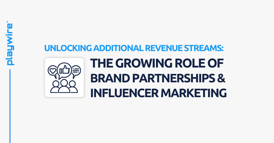 Unlocking Additional Revenue Streams: The Growing Role of Brand Partnerships and Influencer Marketing