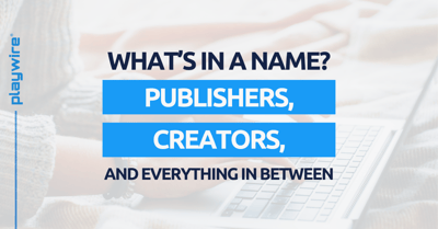 What's in a Name: Publishers, Creators, and Everything in Between