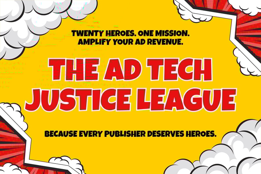 Meet the Ad Tech Justice League: The Heroes Fighting for Your Revenue