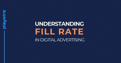 Understanding Fill Rate in Digital Advertising