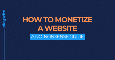 How to Monetize a Website: A No-Nonsense Guide