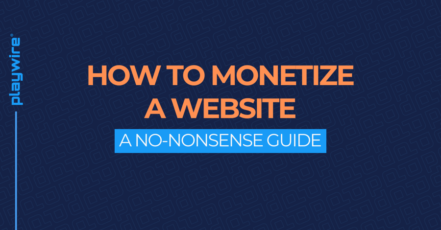 How to Monetize a Website: A No-Nonsense Guide
