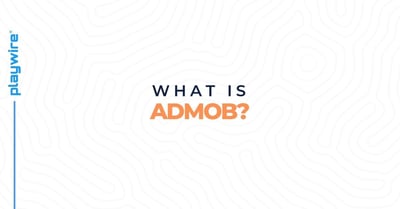 What is AdMob? A Publisher's Complete Platform Overview