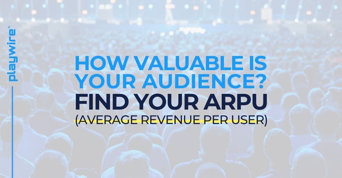 How Valuable is Your Audience? Find Your ARPU (Average Revenue Per User)