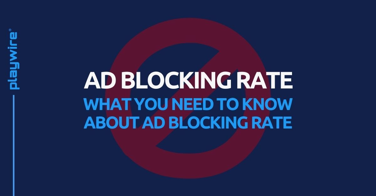 What You Need to Know About Ad Blocking Rate