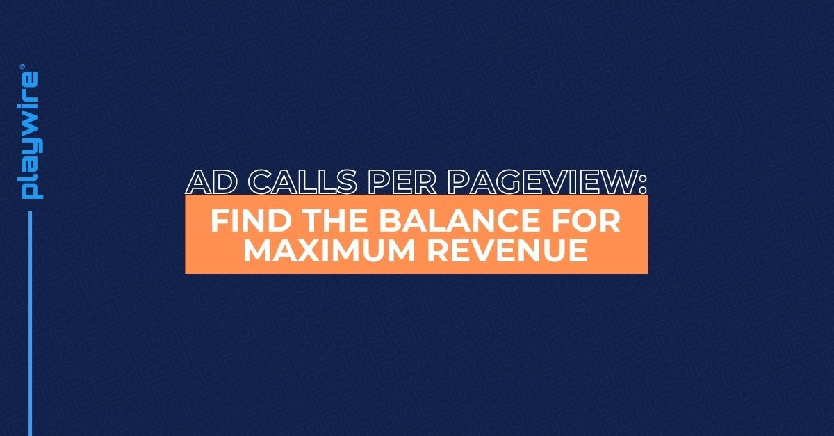Ad Calls Per Pageview: Find the Balance for Maximum Revenue