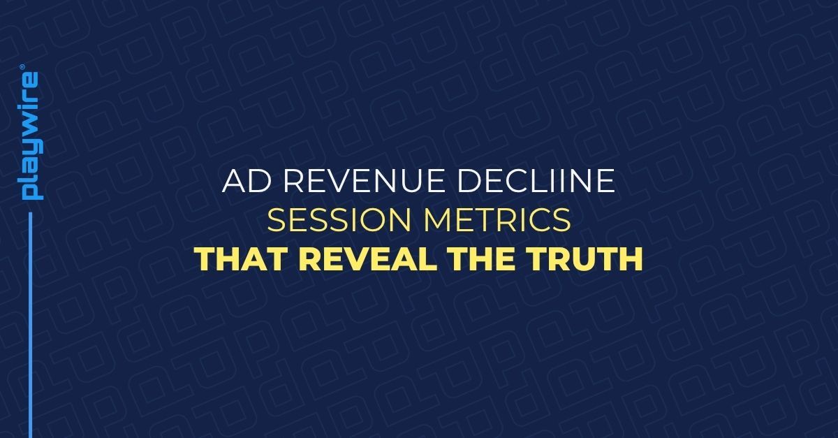 Ad Revenue Decline: Session Metrics That Reveal the Truth
