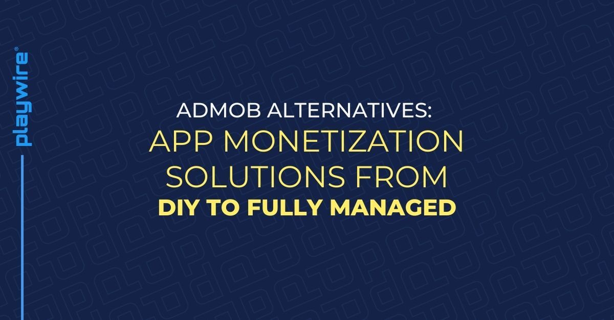 AdMob Alternatives: App Monetization Solutions from DIY to Fully Managed