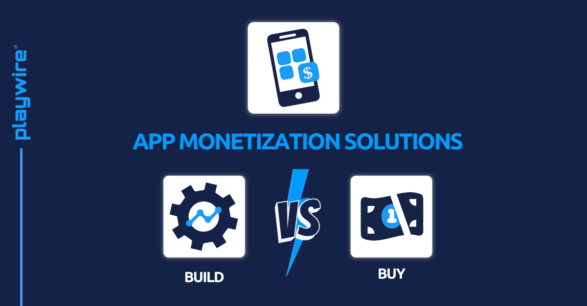 Ad Tech Build vs. Buy Series: App Monetization Solutions