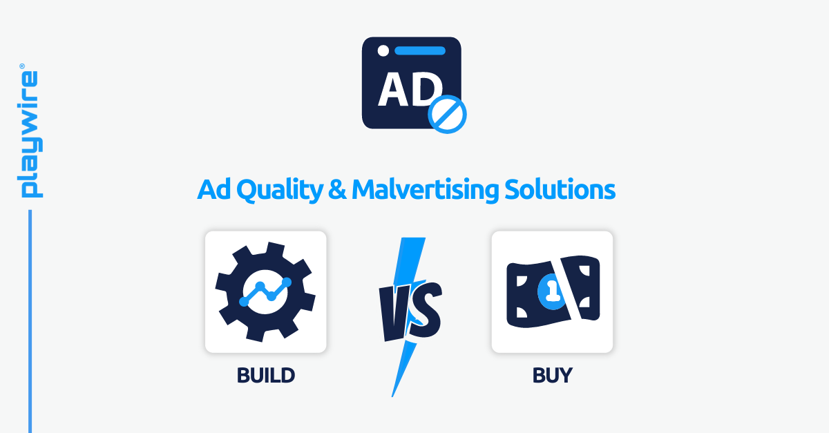 Ad Tech Stack Build vs. Buy Series: Ad Quality & Malvertising Solutions